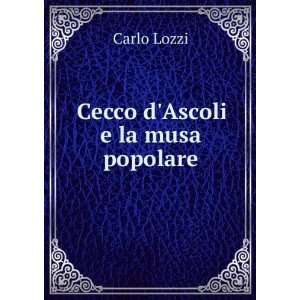  Cecco dAscoli e la musa popolare Carlo Lozzi Books