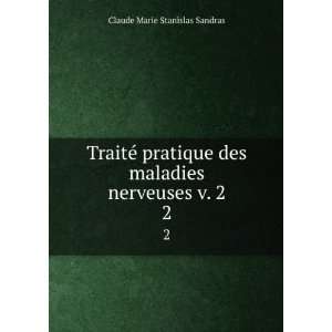   des maladies nerveuses v. 2. 2 Claude Marie Stanislas Sandras Books