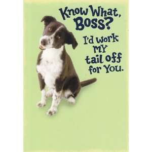 Greeting Card Bosss Day Know What Boss? Id Work My Tail Off for 