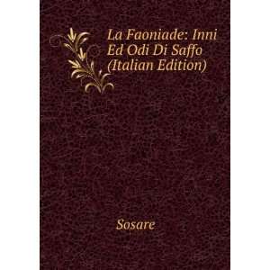La Faoniade Inni Ed Odi Di Saffo (Italian Edition) Sosare  