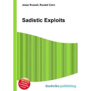  Sadistic Exploits Ronald Cohn Jesse Russell Books