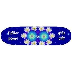  flower power for girls only Skateboard
