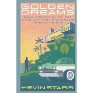  Golden Dreams California in an Age of Abundance, 1950 