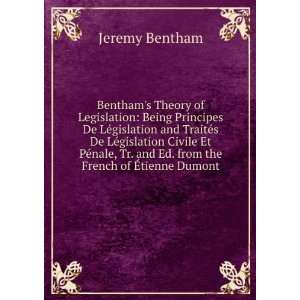  Benthams Theory of Legislation Being Principes De LÃ 