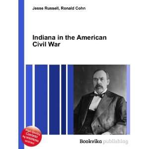  Indiana in the American Civil War Ronald Cohn Jesse 