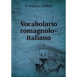  Vocabolario romagnolo italiano Libero Ercolani Books