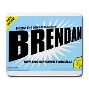    FROM THE LOINS OF MY MOTHER COMES BRENDAN Mousepad