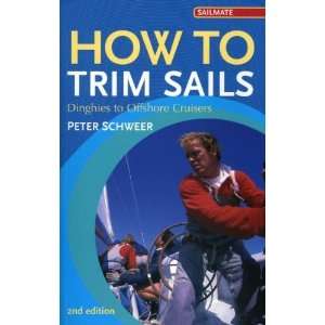  How to Trim Sails Dinghies to Offshore Cruisers (2nd 