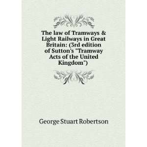   Tramway Acts of the United Kingdon) . George Stuart Robertson Books