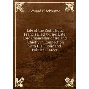  Life of the Right Hon. Francis Blackburne Late Lord 