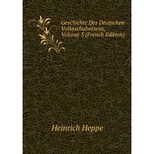   Volksschulwesens, Volume 3 (French Edition) Heinrich Heppe Books