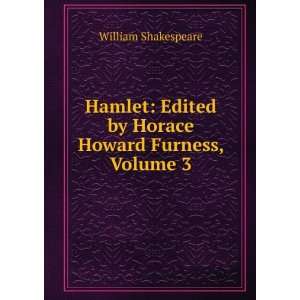   Edited by Horace Howard Furness, Volume 3 William Shakespeare Books