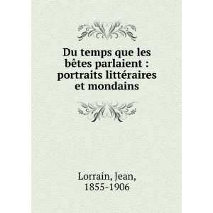   portraits littÃ©raires et mondains Jean, 1855 1906 Lorrain Books