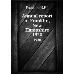  Annual report of Franklin, New Hampshire. 1920 Franklin 