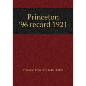  Princeton 96 record 1921 Princeton University. Class of 