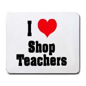  I Love/Heart Shop Teachers Mousepad
