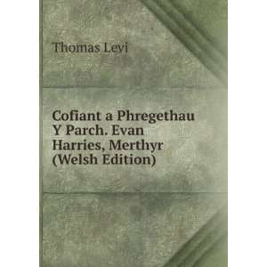   Parch. Evan Harries, Merthyr (Welsh Edition) Thomas Levi Books