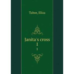  Janitas cross. 1 Eliza Tabor Books