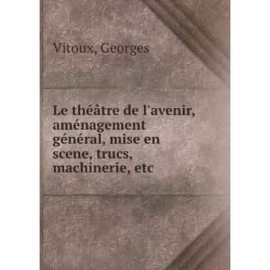   nÃ©ral, mise en scene, trucs, machinerie, etc Georges Vitoux Books