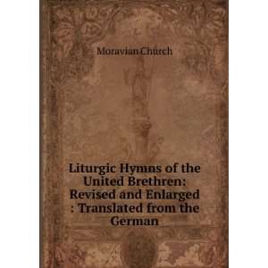  Liturgic Hymns of the United Brethren Revised and 