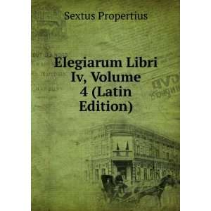  Elegiarum Libri Iv, Volume 4 (Latin Edition) Sextus 