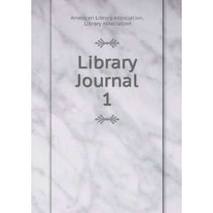  Library Journal. 1 Library Association American Library 