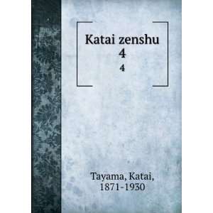 Katai zenshu. 4 Katai, 1871 1930 Tayama Books