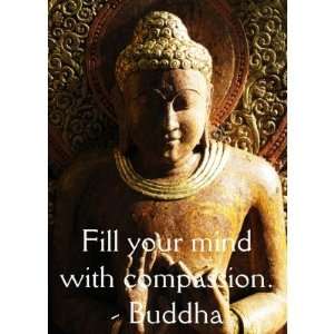  Fill your mind with compassion.   Buddha   QUOTE Greeting 