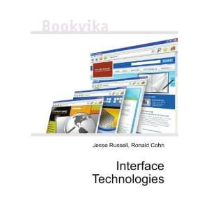 Interface Technologies Ronald Cohn Jesse Russell  Books
