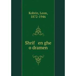  Shrif en ghe o dramen Leon, 1872 1946 Kobrin Books