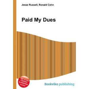  Paid My Dues Ronald Cohn Jesse Russell Books