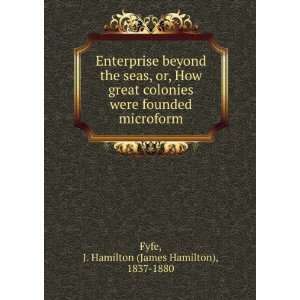   founded microform J. Hamilton (James Hamilton), 1837 1880 Fyfe Books