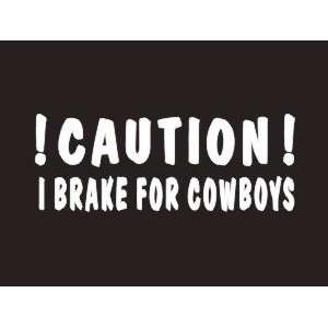  #115 I Brake For Cowboys Bumper Sticker / Vinyl Decal Automotive