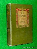 THE WEAVERS, by GILBERT PARKER, VG 1907 HB, FIRST ED.  