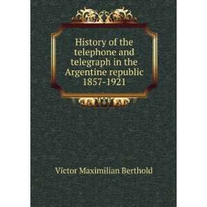 History of the telephone and telegraph in the Argentine republic 1857 