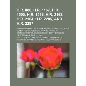  H.R. 886, H.R. 1167, H.R. 1500, H.R. 1516, H.R. 2163, H.R 