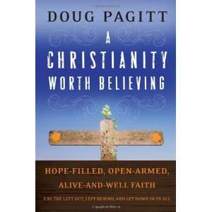  A Christianity Worth Believing Hope filled, Open armed 