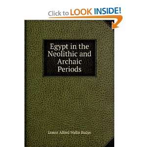  Egypt in the Neolithic and Archaic Periods Ernest Alfred 