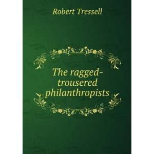    The ragged trousered philanthropists Robert Tressell Books