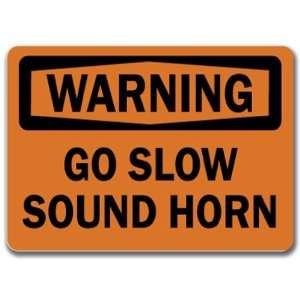  Warning Sign   Go Slow Sound Horn   10 x 14 OSHA Safety 