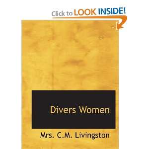  Divers Women (9780554160009) Mrs. C.M. Livingston Books