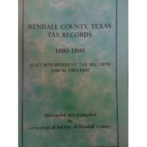 Kendall County, Texas Tax Records 1880 1890 Also Non Resident Tax 