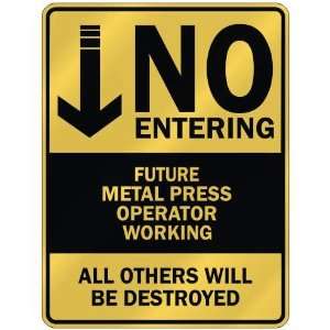   NO ENTERING FUTURE METAL PRESS OPERATOR WORKING 