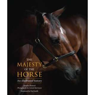  The Majesty of the Horse An Illustrated History 