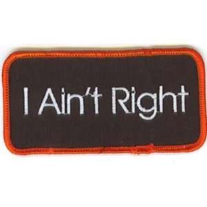   Aint Right Patch Funny Embroidered Biker Vest Patch 