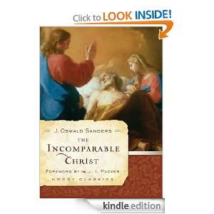 The Incomparable Christ (Moody Classics) J. Oswald Sanders, J. I 