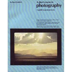  A short course in photography A guide to great pictures 