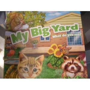 My Big Yard ~ What Do You See? A Fun flap Book (2011)