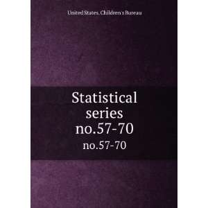  Statistical series. no.57 70 United States. Childrens 