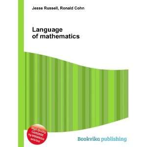  Language of mathematics Ronald Cohn Jesse Russell Books